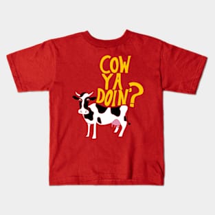 Cow Ya Doin? Kids T-Shirt